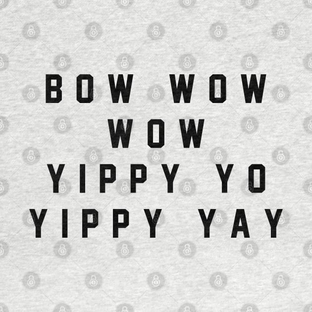 Bow wow wow yippy yo yippy yay by BodinStreet